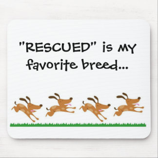 "RESCUED" is my favourite breed...mousepad Mouse Pad