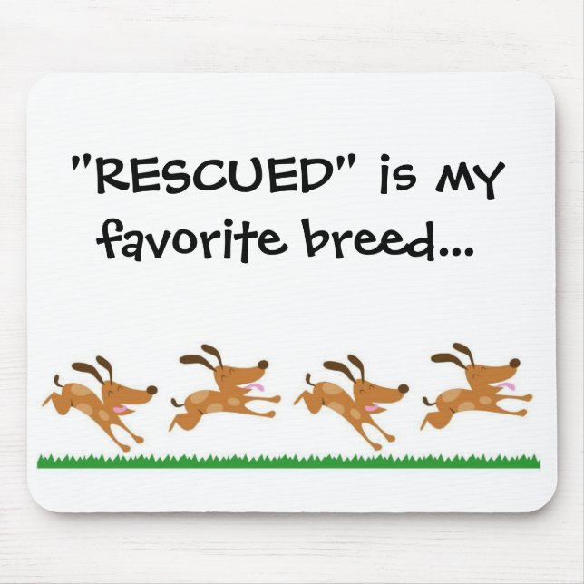 "RESCUED" is my favourite breed...mousepad Mouse Pad (Front)