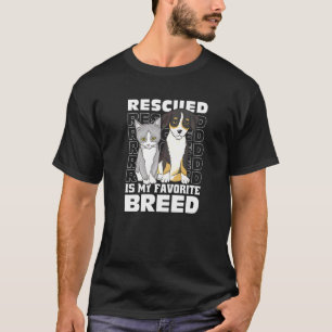 Rescued Is My Favourite Breed Of Rescue Dog And Ca T-Shirt