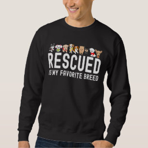 Rescued Is My Favourite Breed Rescuing Dogs Sweatshirt