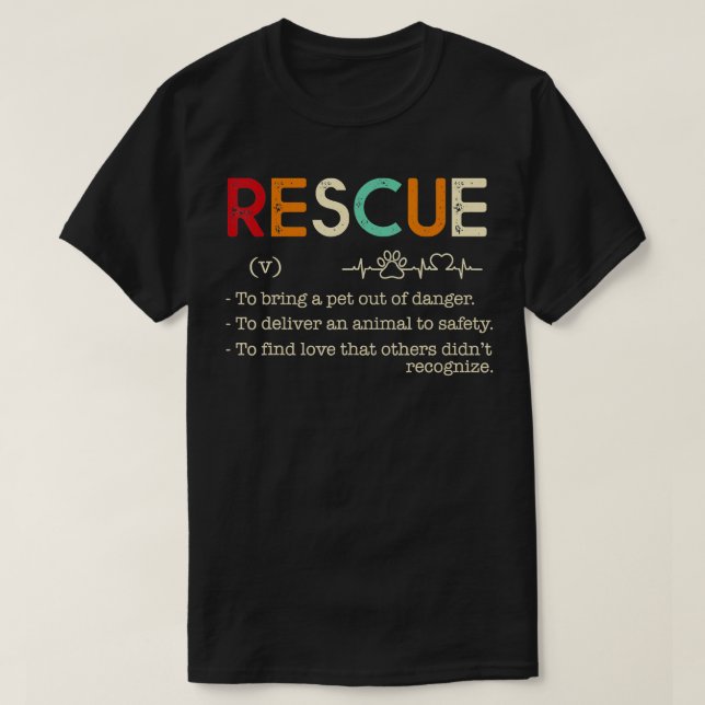 RescueTo bring a pet out of dangerTo deliver an an T-Shirt (Design Front)