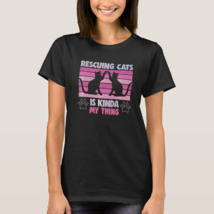 Rescuing Cats Is My Thing Animal Rights T-Shirt