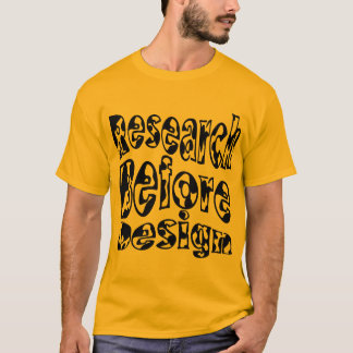 Research Before Design T-Shirt