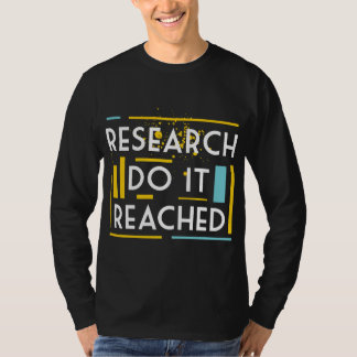 Research Do It Reached T-Shirt