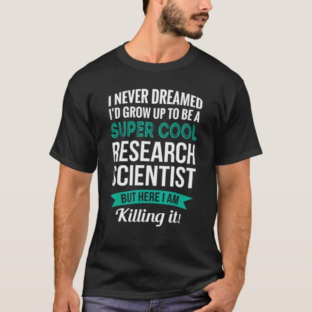 Research Scientist   Appreciation T-Shirt (Front)