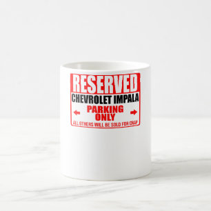 reserved chevrolet impala parking only all others  coffee mug