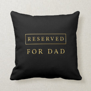 Reserved For Dad Cushion