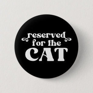 Reserved For The Cat 6 Cm Round Badge
