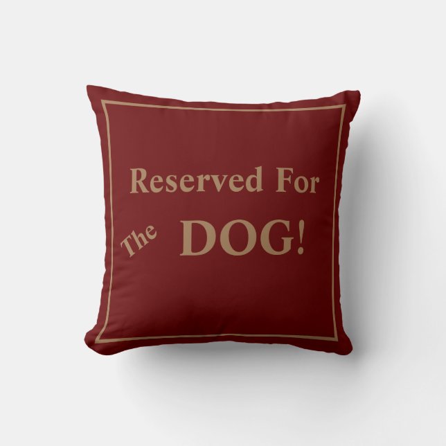 Reserved For The Dog Cushion (Front)