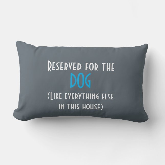 Reserved for the dog like everything else cushion (Front)