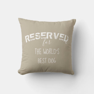 reserved for the dog quote pillow beige and white