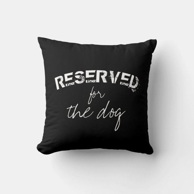 reserved for the dog quote pillow black and white (Front)