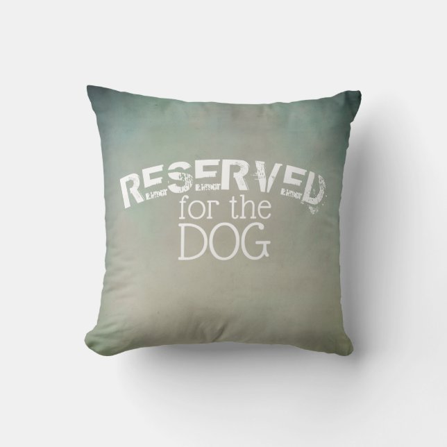 reserved for the dog quote pillow ombre design (Front)