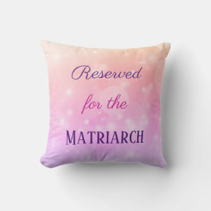 Reserved for the Matriarch Mother Cushion