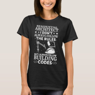 Residential Architect I Always Follow Building Cod T-Shirt