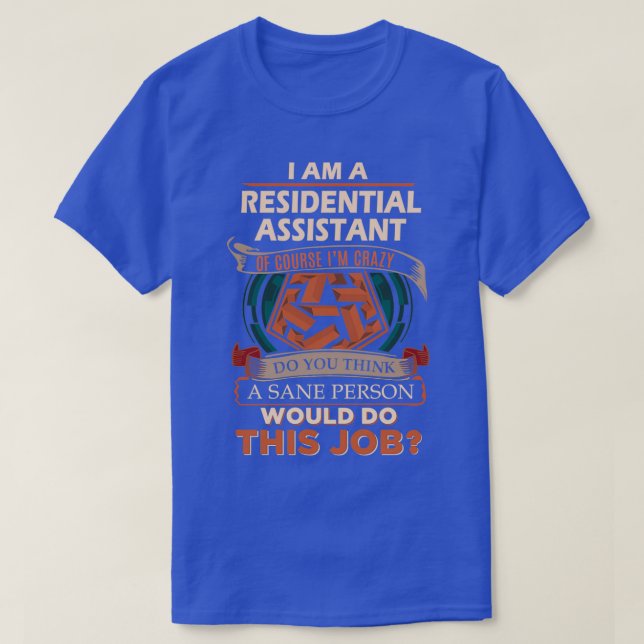 Residential Assistant Sane Person Job Gift Item T-Shirt (Design Front)