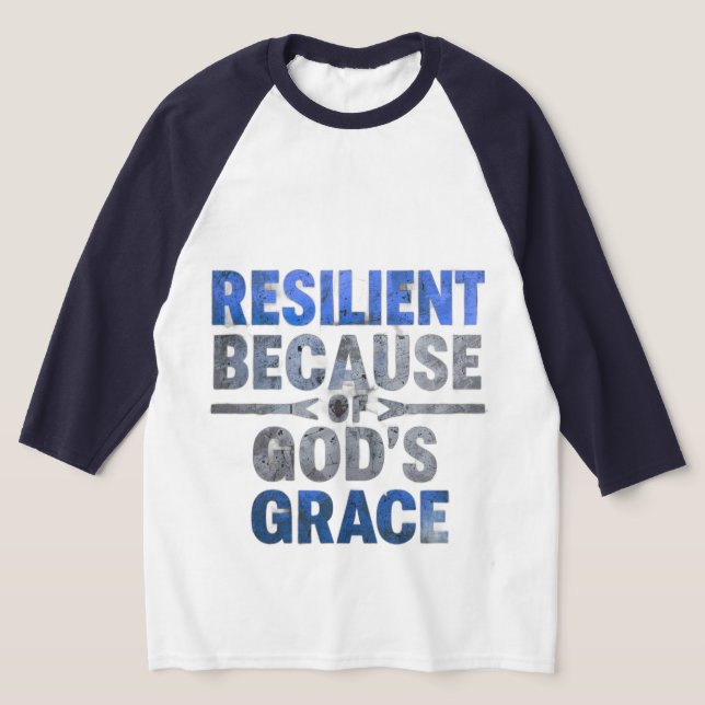 Resilient Because of God’s Grace-Blue T-Shirt (Laydown)