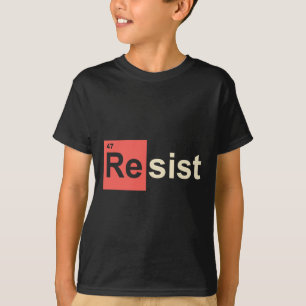 Resist 47 Trump Element Chemical Symbol  T-Shirt