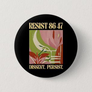 Resist 8647 Dissent Persist Anti Trump Floral Femi 6 Cm Round Badge