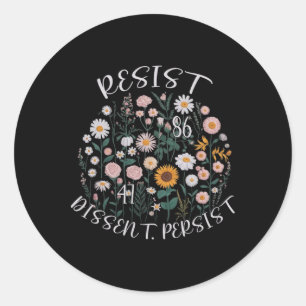 Resist 8647 Dissent Persist Anti Trump Floral Femi Classic Round Sticker