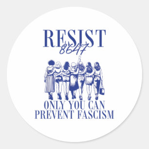 Resist 8647 Only You Can Prevent Fascism Feminist Classic Round Sticker