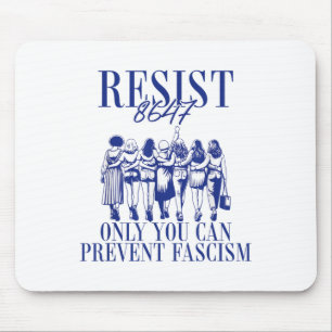 Resist 8647 Only You Can Prevent Fascism Feminist Mouse Pad