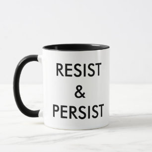 Resist and Persist bold political Mug
