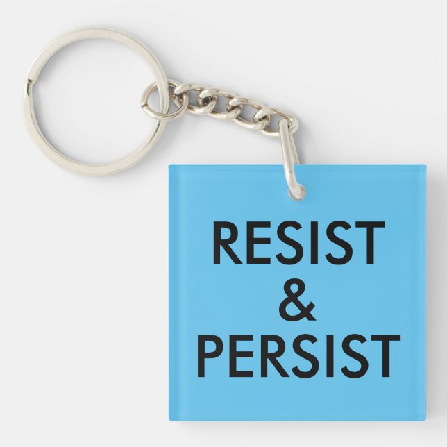 Resist and Persist Political Protest Inspiration Key Ring (Front)