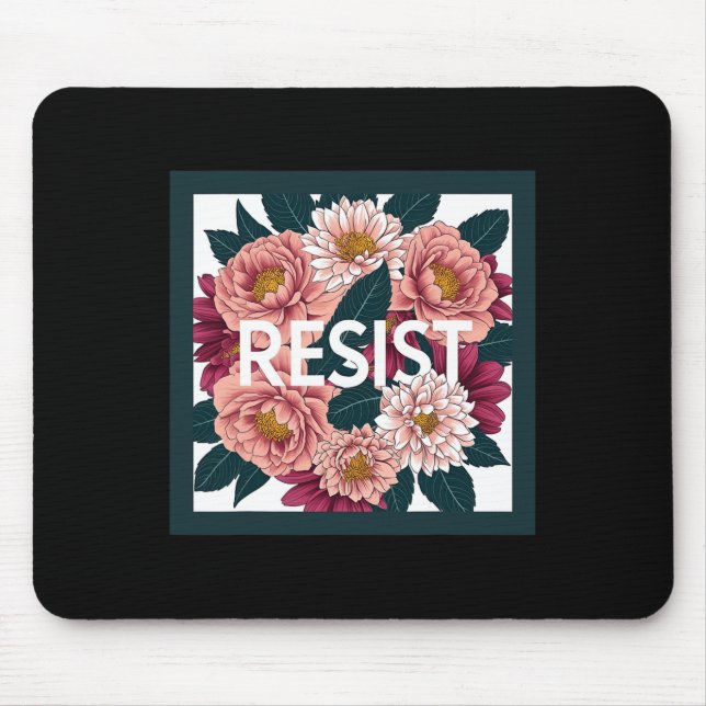 Resist - Anti Trump Floral Political Protest  Mouse Pad (Front)