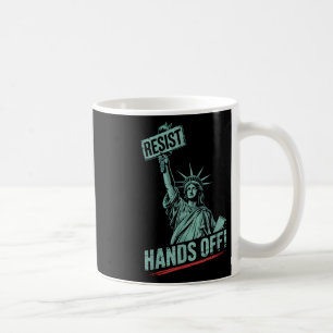 Resist – Anti Trump Hands Off Statue Of Liberty Pr Coffee Mug