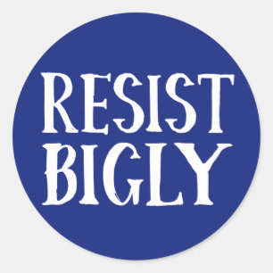 Resist Bigly Funny Anti-Trump Resistance Protester Classic Round Sticker