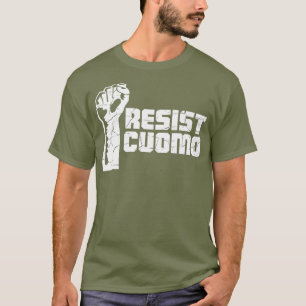 Resist Cuomo  Pro Life Protest Andrew Cuomo T-Shirt