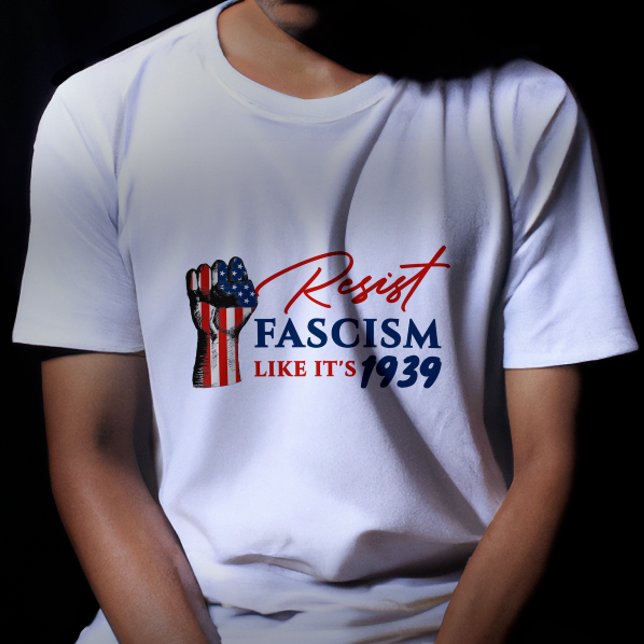Resist Fascism Like It’s 1939 Anti-Trump Protest T-Shirt (Creator Uploaded)