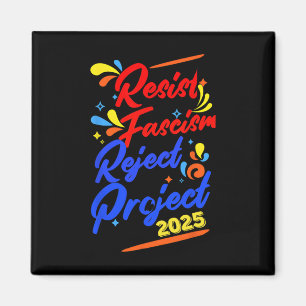 Resist Fascism Reject Project 2025 1 Magnet