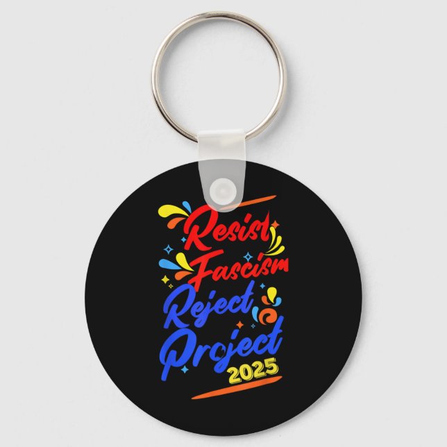 Resist Fascism Reject Project 2025  Key Ring (Front)