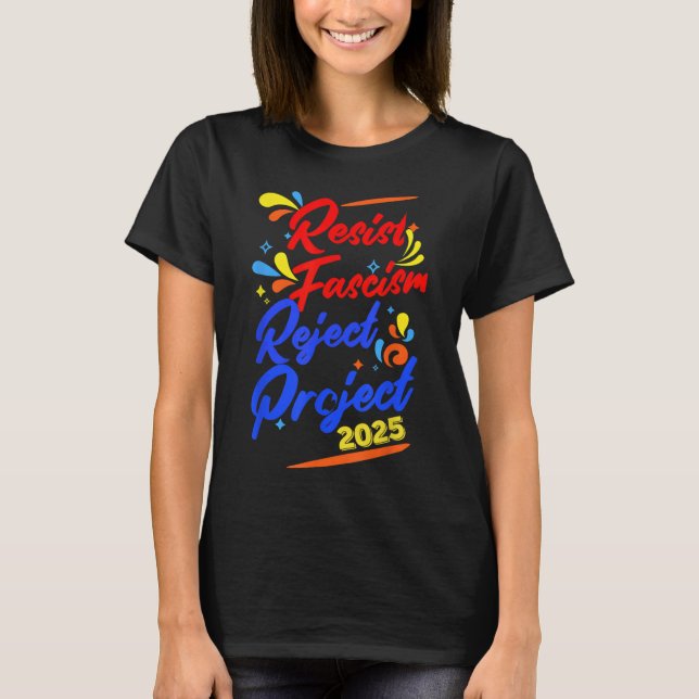 Resist Fascism Reject Project 2025  T-Shirt (Front)