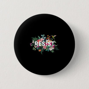 Resist Floral Anti Trump Political Protest Men Wom 6 Cm Round Badge