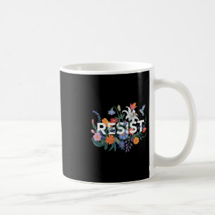 Resist Floral Protest Resistance Political Women A Coffee Mug