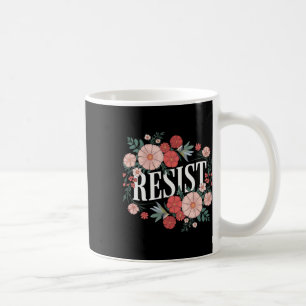 Resist Floral Protest Trump Anti Trump 1 Coffee Mug