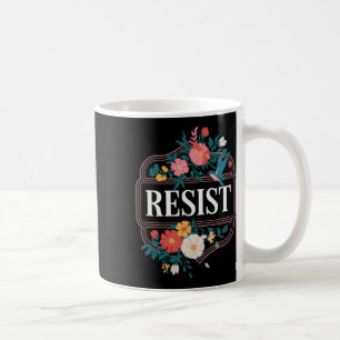 Resist Floral Protest Trump Anti Trump 4 Coffee Mug