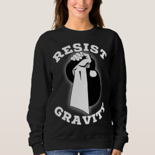Resist Gravity Motivational  Kettlebell press work Sweatshirt