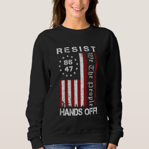 Resist Hands Off Protest 86 47 8647 Protest Save D Sweatshirt
