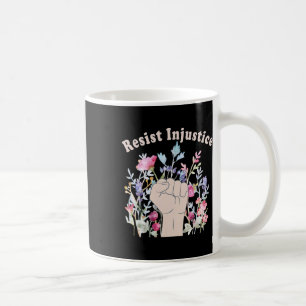Resist Injustice Human Rights Support Feminist Flo Coffee Mug