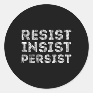 Resist Insist Persist Inspirational Motivational E Classic Round Sticker