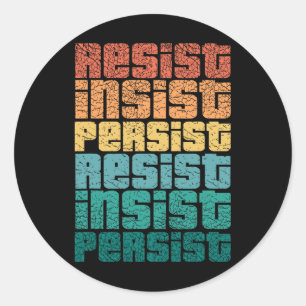 Resist Insist Persist T Shirt Impeach 45 Anti-trum Classic Round Sticker