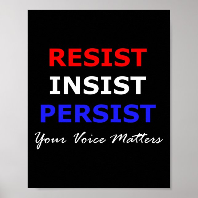 Resist Insist Persist Your Voice Problems Patrioti Poster (Front)