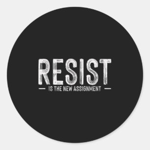 Resist Is The New Ignment  Classic Round Sticker