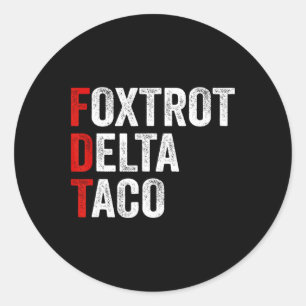 Resist Let's Go Taco Foxtrot Delta Taco 1 Classic Round Sticker