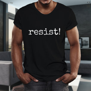 resist! Life Quote Any Color T-shirt