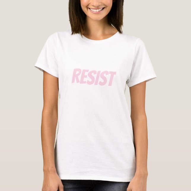 Resist light pink white modern typography T-Shirt (Front)